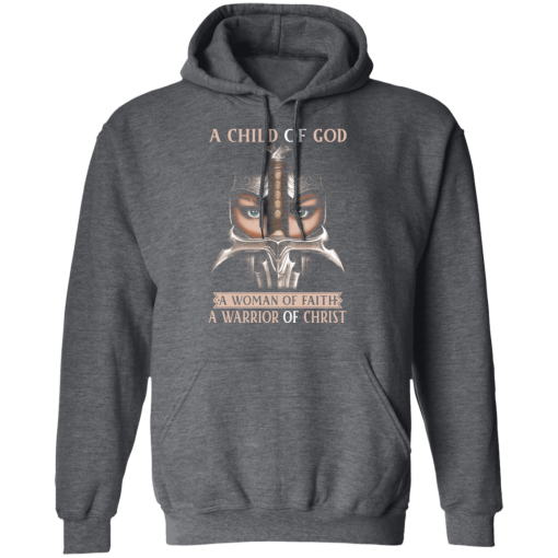 A Child Of God A Woman Of Faith A Warrior Of Christ T-Shirts, Hoodies 22