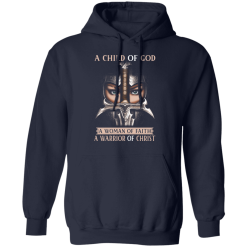 A Child Of God A Woman Of Faith A Warrior Of Christ T-Shirts, Hoodies 42