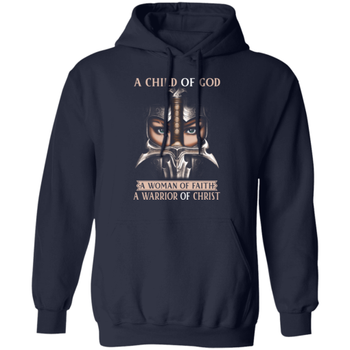 A Child Of God A Woman Of Faith A Warrior Of Christ T-Shirts, Hoodies 20