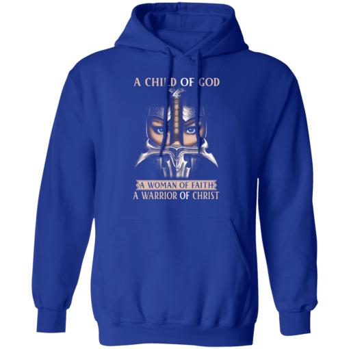 A Child Of God A Woman Of Faith A Warrior Of Christ T-Shirts, Hoodies 23