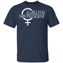 A Girl Has No President Game Of Thrones T-Shirts, Hoodies 27