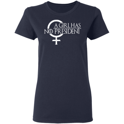 A Girl Has No President Game Of Thrones T-Shirts, Hoodies 13