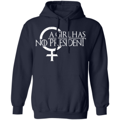 A Girl Has No President Game Of Thrones T-Shirts, Hoodies 41