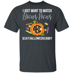 I Just Want To Watch Hocus Pocus & Eat Halloween Candy T-Shirts, Hoodies 26