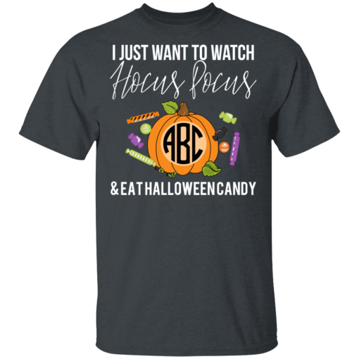 I Just Want To Watch Hocus Pocus & Eat Halloween Candy T-Shirts, Hoodies 3