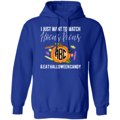 I Just Want To Watch Hocus Pocus & Eat Halloween Candy T-Shirts, Hoodies 45