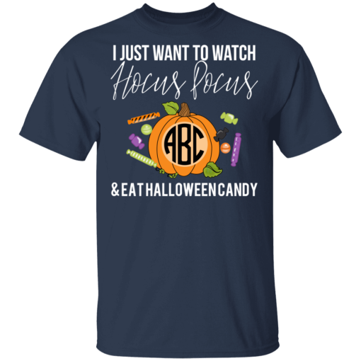 I Just Want To Watch Hocus Pocus & Eat Halloween Candy T-Shirts, Hoodies 6