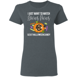I Just Want To Watch Hocus Pocus & Eat Halloween Candy T-Shirts, Hoodies 33