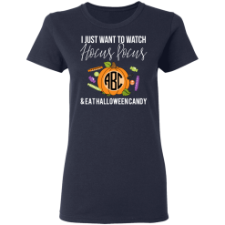 I Just Want To Watch Hocus Pocus & Eat Halloween Candy T-Shirts, Hoodies 35