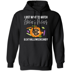 I Just Want To Watch Hocus Pocus & Eat Halloween Candy T-Shirts, Hoodies 39