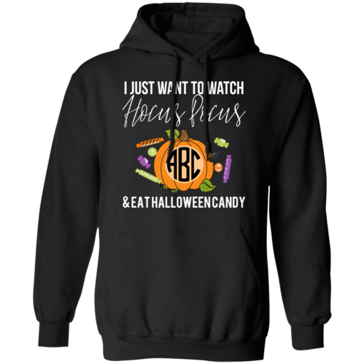 I Just Want To Watch Hocus Pocus & Eat Halloween Candy T-Shirts, Hoodies 18
