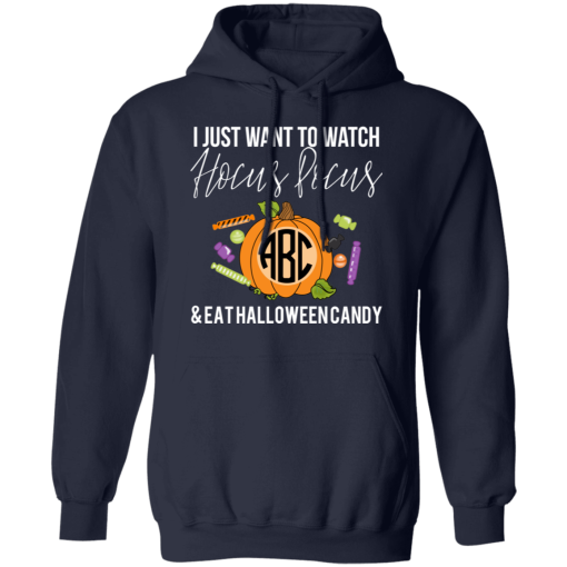 I Just Want To Watch Hocus Pocus & Eat Halloween Candy T-Shirts, Hoodies 19