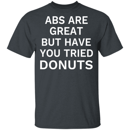 Abs Are Great But Have You Tried Donuts T-Shirts, Hoodies 3