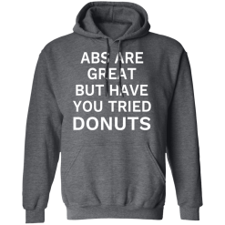 Abs Are Great But Have You Tried Donuts T-Shirts, Hoodies 43