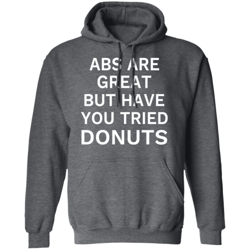 Abs Are Great But Have You Tried Donuts T-Shirts, Hoodies 21