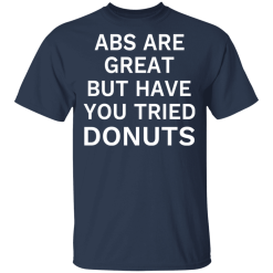 Abs Are Great But Have You Tried Donuts T-Shirts, Hoodies 27