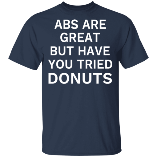 Abs Are Great But Have You Tried Donuts T-Shirts, Hoodies 5
