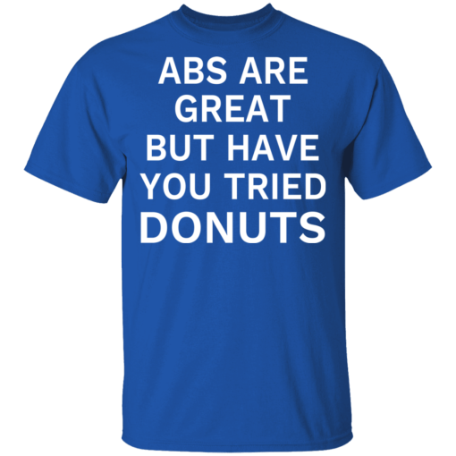 Abs Are Great But Have You Tried Donuts T-Shirts, Hoodies 7