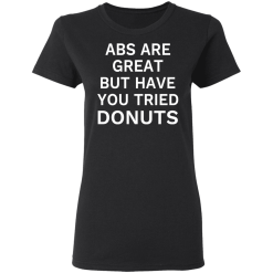 Abs Are Great But Have You Tried Donuts T-Shirts, Hoodies 31