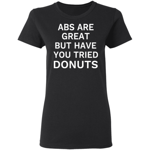 Abs Are Great But Have You Tried Donuts T-Shirts, Hoodies 9