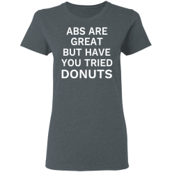 Abs Are Great But Have You Tried Donuts T-Shirts, Hoodies 33