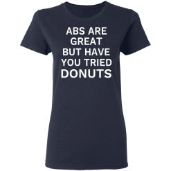 Abs Are Great But Have You Tried Donuts T-Shirts, Hoodies 35
