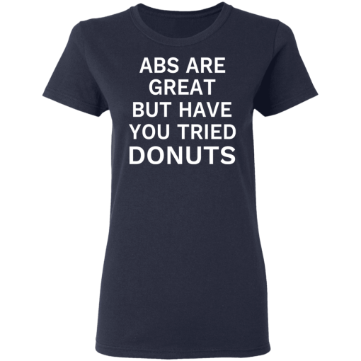 Abs Are Great But Have You Tried Donuts T-Shirts, Hoodies 13