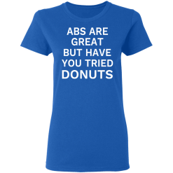 Abs Are Great But Have You Tried Donuts T-Shirts, Hoodies 37