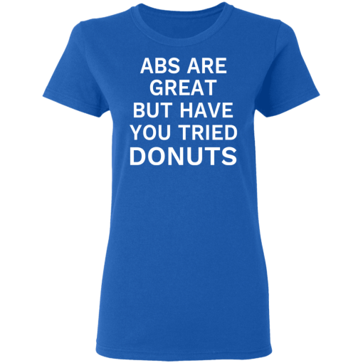 Abs Are Great But Have You Tried Donuts T-Shirts, Hoodies 15