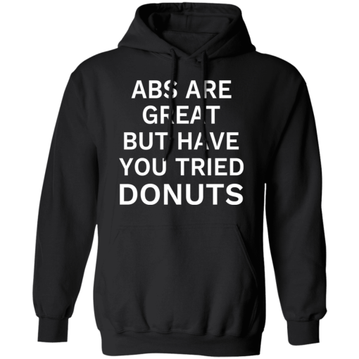Abs Are Great But Have You Tried Donuts T-Shirts, Hoodies 17