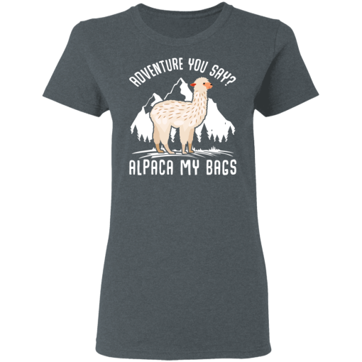 Adventure You Say Alpaca My Bags T-Shirts, Hoodies 11