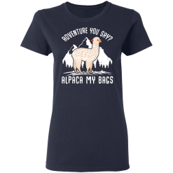 Adventure You Say Alpaca My Bags T-Shirts, Hoodies 35