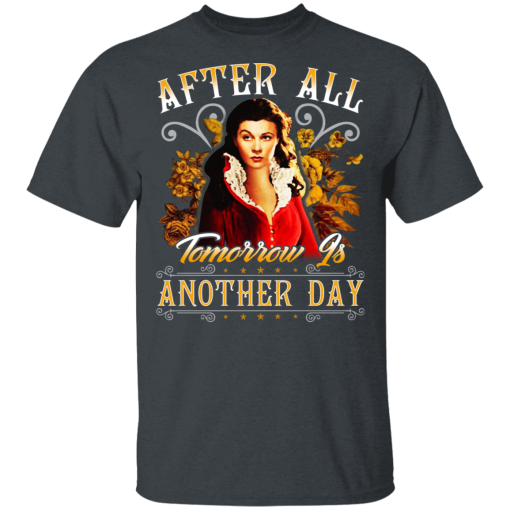 After All Tomorrow Is Another Day - Vivien Leigh T-Shirts, Hoodies 3