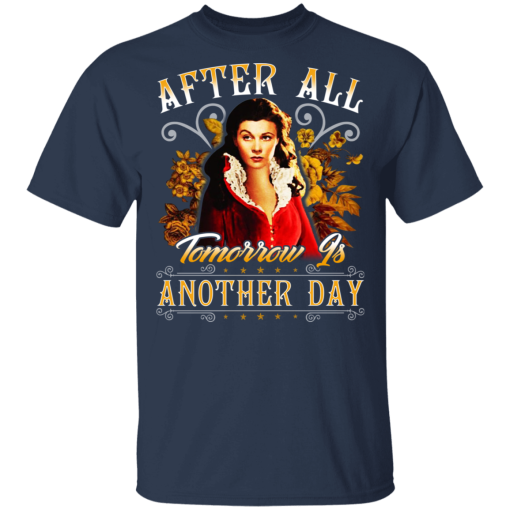 After All Tomorrow Is Another Day - Vivien Leigh T-Shirts, Hoodies 5