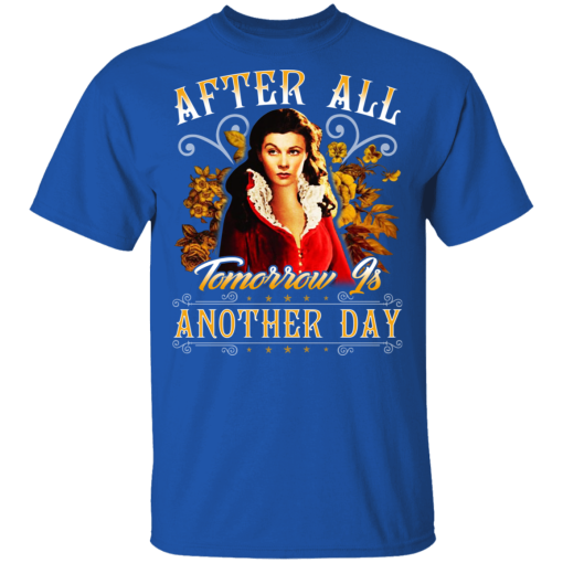 After All Tomorrow Is Another Day - Vivien Leigh T-Shirts, Hoodies 7