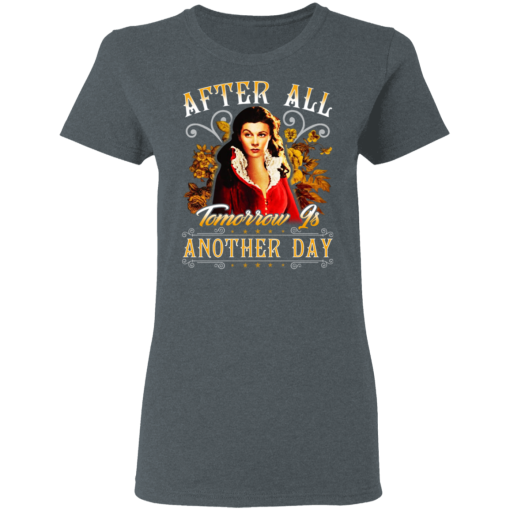 After All Tomorrow Is Another Day - Vivien Leigh T-Shirts, Hoodies 11