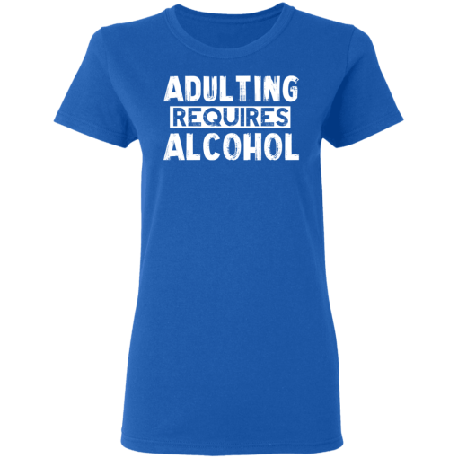 Adulting Requires Alcohol T-Shirts, Hoodies 15