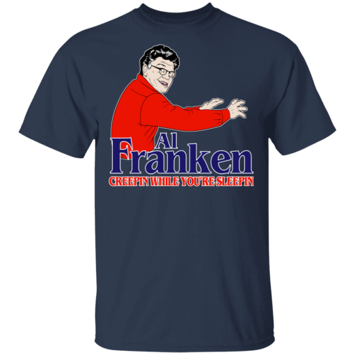 Al Franken Creepin While You're Sleeping T-Shirts, Hoodies 5