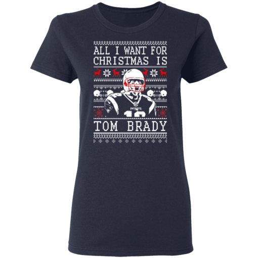 Tom Brady: All I Want For Christmas Is Tom Brady Christmas T-Shirts, Hoodies 14
