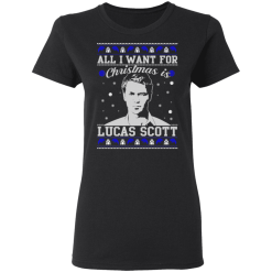 All I Want For Christmas Is Lucas Scott T-Shirts, Hoodies 32