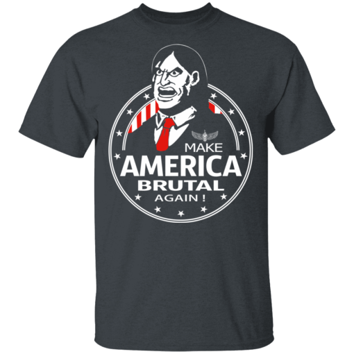 Make America Brutal Again T-Shirts, Hoodies 3
