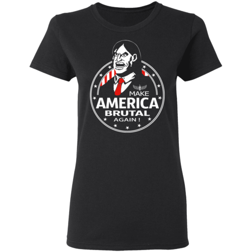 Make America Brutal Again T-Shirts, Hoodies 9