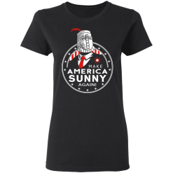 Make America Sunny Again T-Shirts, Hoodies 31