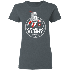 Make America Sunny Again T-Shirts, Hoodies 33