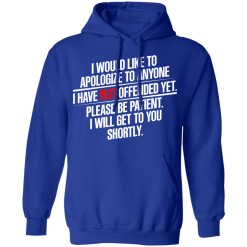 I Would Like To Apologize To Anyone I Have Not Offended Yet T-Shirts, Hoodies 46