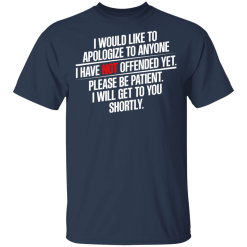 I Would Like To Apologize To Anyone I Have Not Offended Yet T-Shirts, Hoodies 27