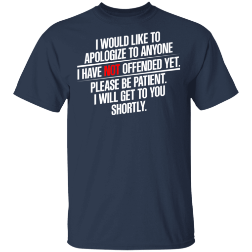 I Would Like To Apologize To Anyone I Have Not Offended Yet T-Shirts, Hoodies 5