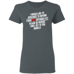 I Would Like To Apologize To Anyone I Have Not Offended Yet T-Shirts, Hoodies 33