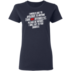 I Would Like To Apologize To Anyone I Have Not Offended Yet T-Shirts, Hoodies 36