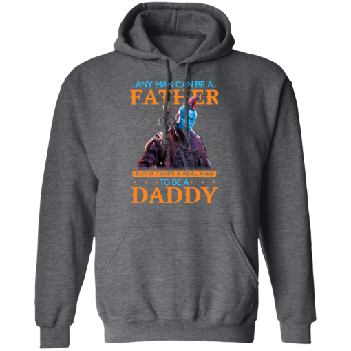 Any Man Can Be A Father But It Takes A Real Man To Be A Daddy T-Shirts, Hoodies 21